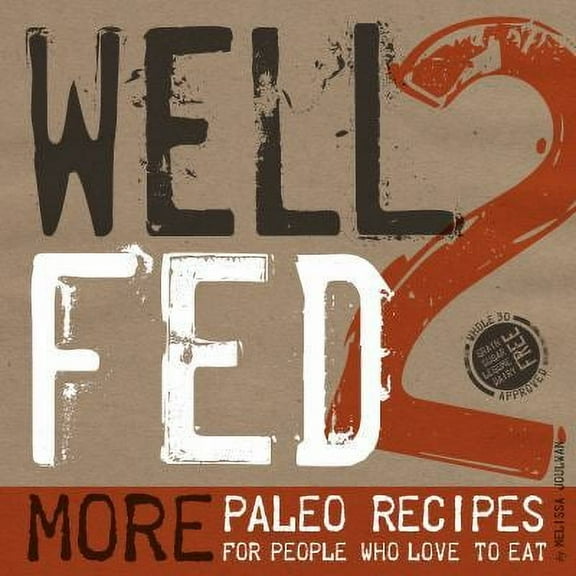 Well Fed 2 : More Paleo Recipes for People Who Love to Eat (Paperback)