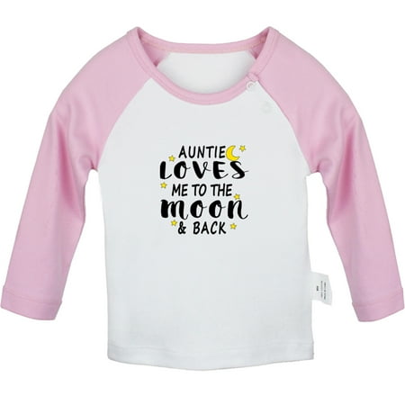 

My Auntie Loves Me To The Moon and Back Funny T shirt For Baby Newborn Babies T-shirts Infant Tops 0-24M Kids Graphic Tees Clothing (Long Pink Raglan T-shirt 0-6 Months)