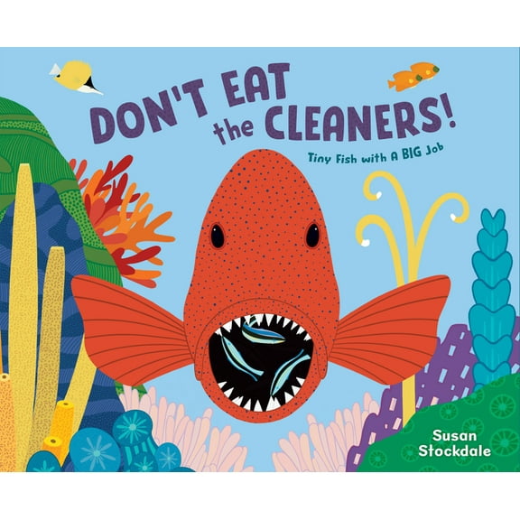 Don't Eat the Cleaners!: Tiny Fish with a Big Job, (Hardcover)