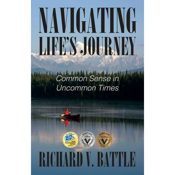 Navigating Life's Journey: Common Sense in Uncommon Times, (Paperback)