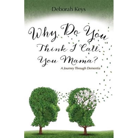 Pre-Owned Why Do You Think I Call You Mama? A Journey Through Dementia Paperback