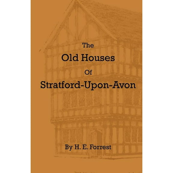 The Old Houses of Stratford-Upon-Avon (Paperback)