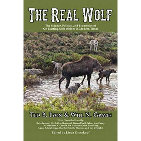 Pre-Owned The Real Wolf: The Science, Politics, and Economics of Co-Existing with Wolves in Modern Times (Paperback) 159152122X 9781591521228