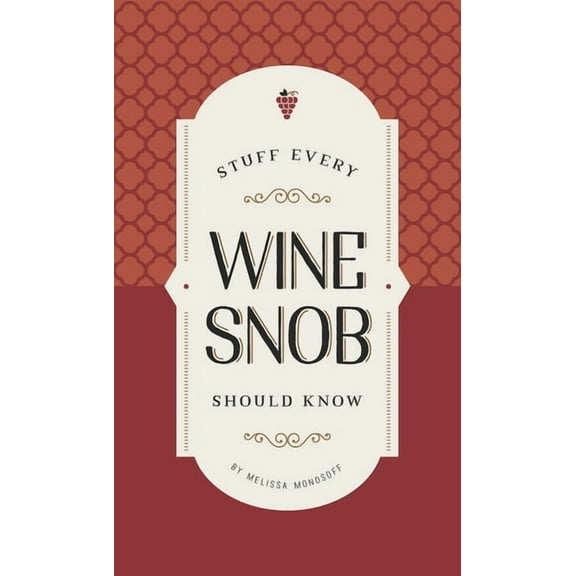 Stuff You Should Know Stuff Every Wine Snob Should Know, Book 23, (Hardcover)