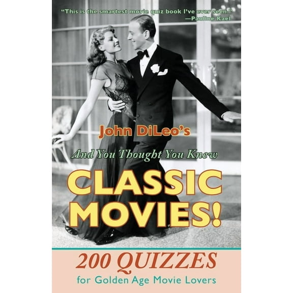 And You Thought You Knew Classic Movies!: 200 Quizzes for Golden Age Movie Lovers (Paperback)