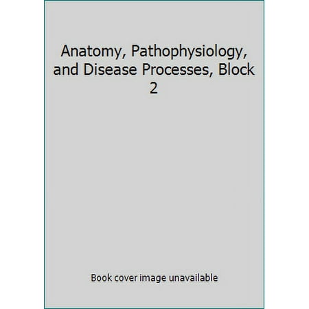 Pre-Owned Anatomy, Pathophysiology, and Disease Processes, Block Two (Career Step: Medical Transcription Editor Program Companion) (Spiral-bound) 0982754361 9780982754368