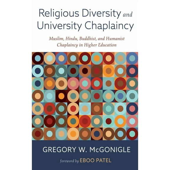 Religious Diversity and University Chaplaincy: Muslim, Hindu, Buddhist, and Humanist Chaplaincy in Higher Education, (Paperback)