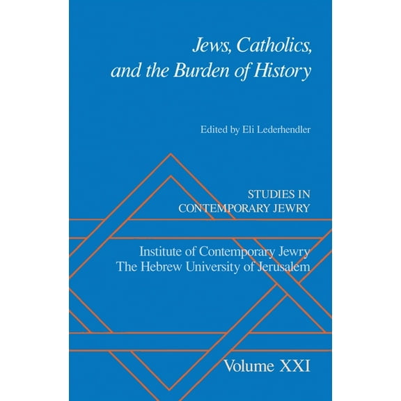 Studies in Contemporary Jewry Jews, Catholics, and the Burden of History, Book VOL. , (Hardcover)