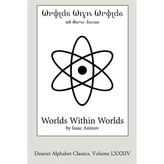 Worlds Within Worlds (Deseret Alphabet edition): The Story of Nuclear Energy (Paperback)