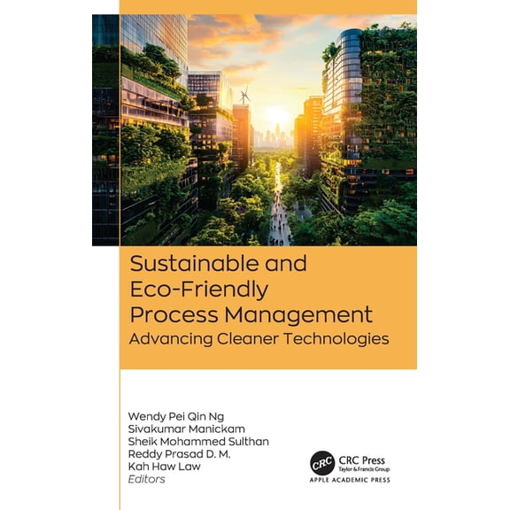 Sustainable and Eco-Friendly Process Management: Advancing Cleaner Technologies, (Hardcover)