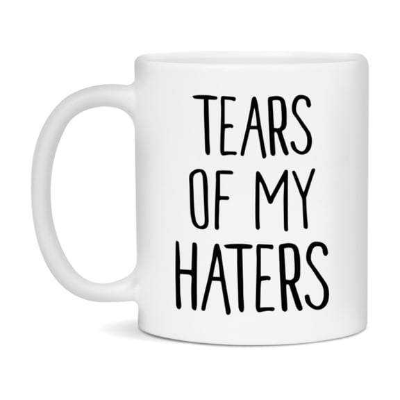 Funny Haters Mug Gift, Tears Of My Haters, 11oz or 15oz Ceramic White Coffee Cup, Novelty Gift Mug