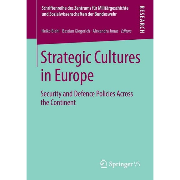 Schriftenreihe Des Zentrums FÃ¼r MilitÃ¤rg Strategic Cultures in Europe: Security and Defence Policies Across the Continent, Book 13, (Paperback)