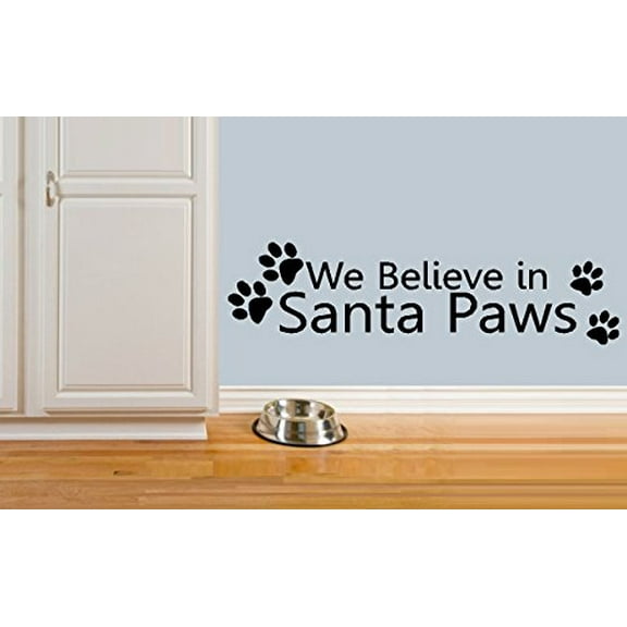 WE BELIEVE IN SANTA PAWS WALL DECAL 6" X 25"