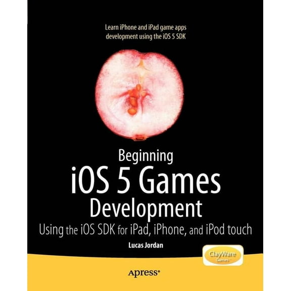 Beginning IOS 5 Games Development: Using the IOS SDK for Ipad, iPhone and iPod Touch, (Paperback)