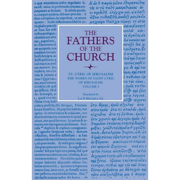 Fathers of the Church Patristic The Works of Saint Cyril of Jerusalem, Volume 1, (Paperback)