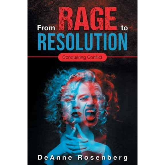 From Rage To Resolution: Conquering Conflict, (Paperback)