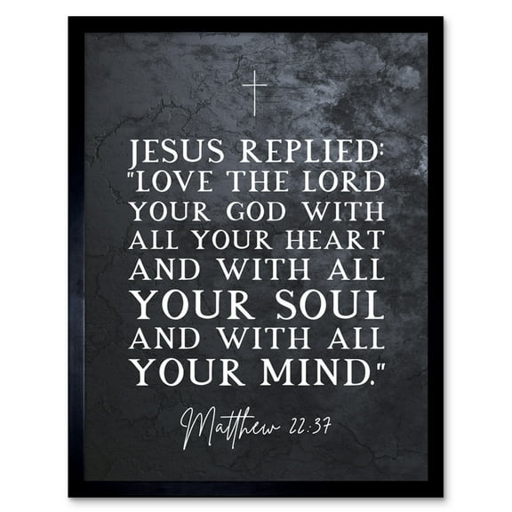 Matthew 22:37 Jesus Love The Lord Your God With All Your Heart Christian Bible Verse Quote Scripture Typography Art Print Framed Poster Wall Decor 12x16 inch