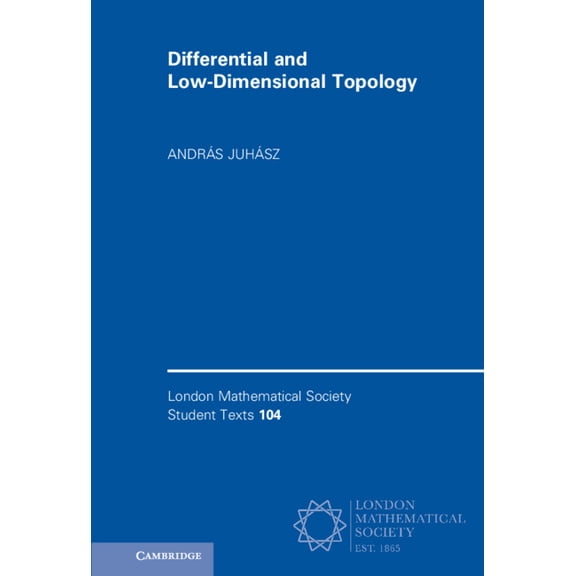 London Mathematical Society Student Text Differential and Low-Dimensional Topology, Book 104, (Hardcover)