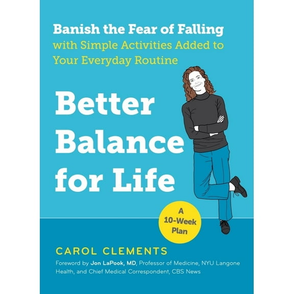 Pre-Owned Better Balance for Life: Banish the Fear of Falling with Simple Activities Added to Your Everyday Routine (Paperback) 1615194150 9781615194155