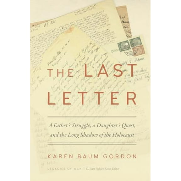 Pre-Owned The Last Letter: A Father's Struggle, a Daughter's Quest, and the Long Shadow of the Holocaust (Legacies of War), 9781621907039, 1621907031, Paperback, 1 edition