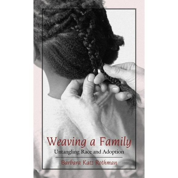 Pre-Owned Weaving a Family: Untangling Race and Adoption (Paperback) 0807028304 9780807028308