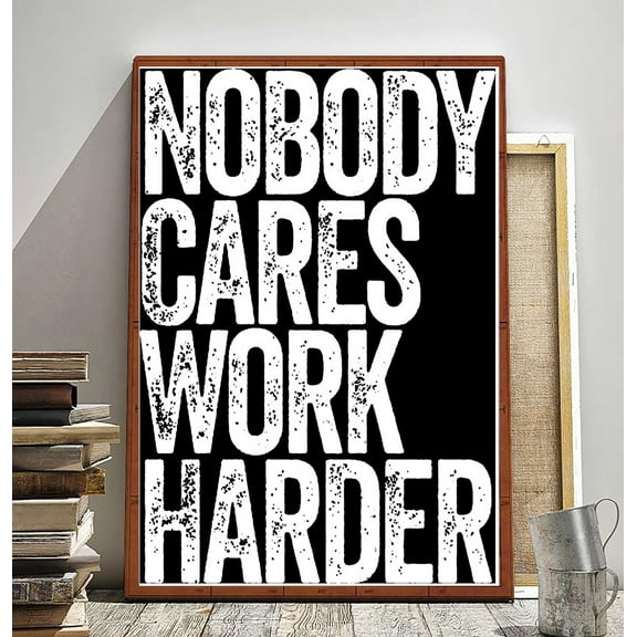 Poster, for Men Woman Poster, Home Art Wall Posters, Nobody Cares Work Harder funny,Interior wall decoration, bedroom, art deco, frameless 12x16inch
