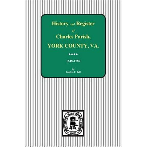 Charles Parish, York County, Virginia, History and Register, 1648-1789. (Paperback)