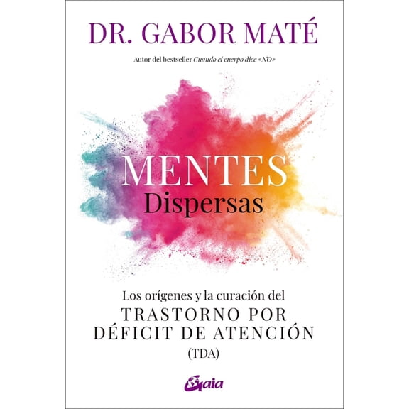 Mentes Dispersas: Los OrÃ­genes Y La CuraciÃ³n del Trastorno Por DÃ©ficit de AtenciÃ³n (Tda), (Paperback)