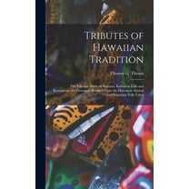 Tributes of Hawaiian Tradition: the Pali and Battle of Nuuanu; Kaliuwaa Falls and Kamapuaa, the Demigod (revised From the Hawaiian Annual and Hawaiian Folk-tales) (Hardcover)
