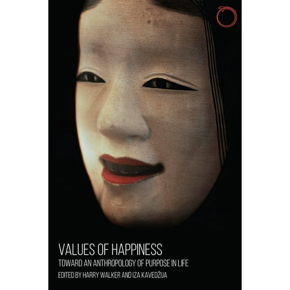 Special Issues in Ethnographic Theory Values of Happiness: Toward an Anthropology of Purpose in Life, (Paperback)