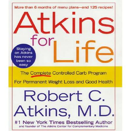 Atkins for Life : The Complete Controlled Carb Program for Permanent Weight Loss and Good (Best Weight Loss Program For Me)