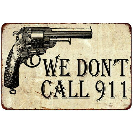 We Don't Call 911 Rustic Chic Western Home Decor Metal 8x12 Sign