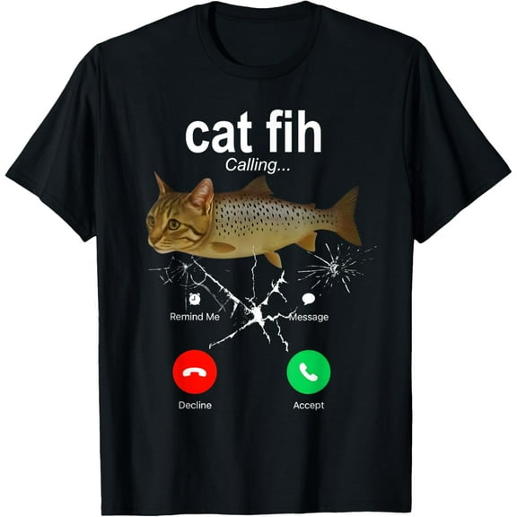 Cah Fih Calling Remind Message Decline Accept Phone Cat Fish T-Shirt TShirt