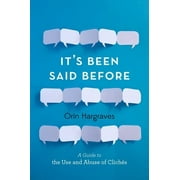 It's Been Said Before: A Guide to the Use and Abuse of Clich?s [Hardcover - Used]