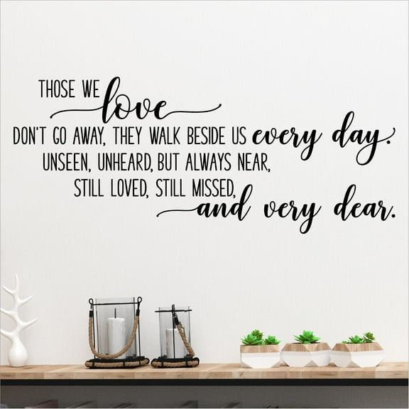 Those We Love Don't Go Away, They Walk Beside Us Every Day (cursive) Bereavement Decals Gifts Funeral loss Vinyl Lettering Wall Decal Size: 20"H x 50"L - Color: Black