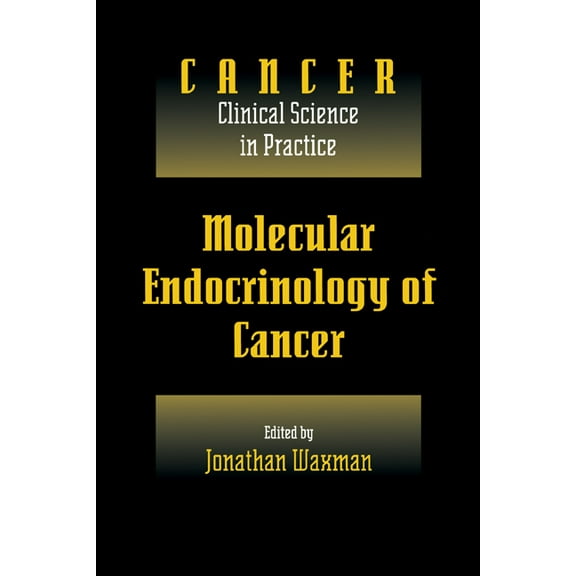 Cancer: Clinical Science in Practice Molecular Endocrinology of Cancer, (Paperback)