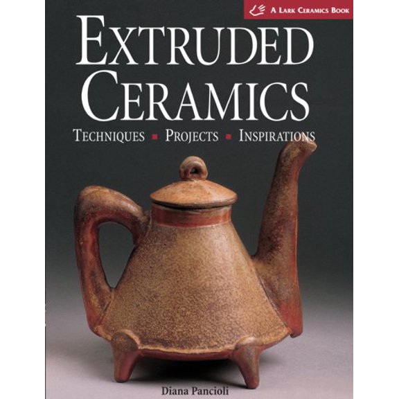 Pre-Owned Extruded Ceramics: Techniques * Projects * Inspirations (Paperback) 1579903223 9781579903220