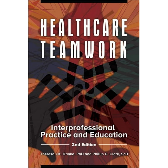 Healthcare Teamwork: Interprofessional Practice and Education, (Paperback)
