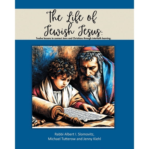 The Life of Jewish Jesus: Twelve lessons to connect Jews and Christians through interfaith learning, (Paperback)