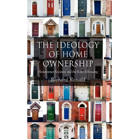 The Ideology of Home Ownership: Homeowner Societies and the Role of Housing, (Hardcover)