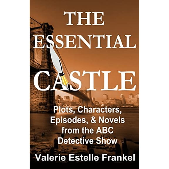 Pre-Owned The Essential Castle: Plots, Characters, Episodes and Novels from the ABC Detective Show (Paperback) by Valerie Estelle Frankel