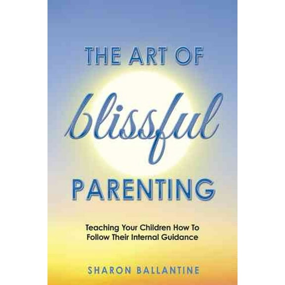 The Art of Blissful Parenting (Paperback)