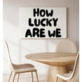 thumbnail image 6 of How Lucky Are We Bold Typography Canvas Wall Art, Minimalist Gratitude Decor, Retro Bubble Font Quote Artwork For Living Room, Bedroom, Entryway, Ready To Hang 8*12inch(20*30cm), 6 of 6
