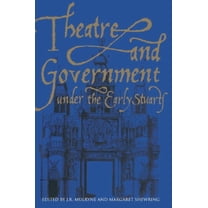 Theatre and Government Under the Early Stuarts, (Hardcover)