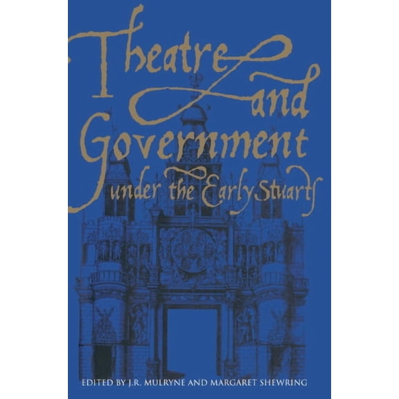 Theatre and Government Under the Early Stuarts, (Hardcover)