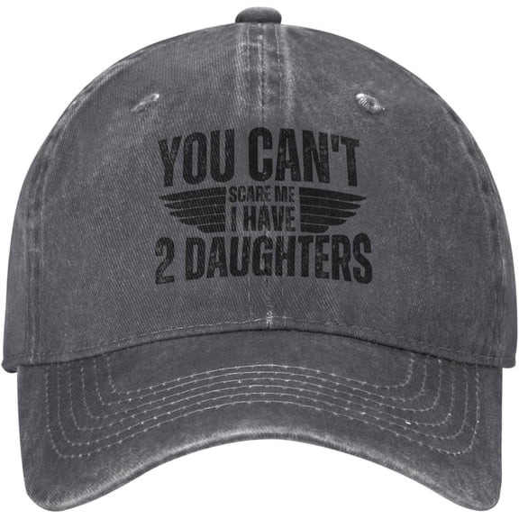 You Can't Scare Me I Have Two Daughters Funny Dad Mom Hat Denim Hat Baseball Cap