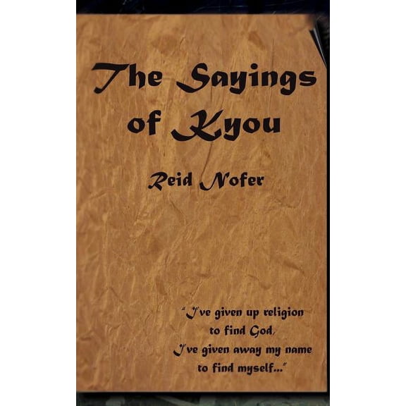 The Sayings of Kyou Paperback 1403312400 9781403312402 Reid Nofer