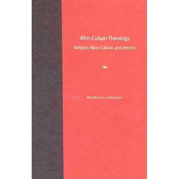 Pre-Owned Afro-Cuban Theology: Religion, Race, Culture, and Identity, (Paperback)