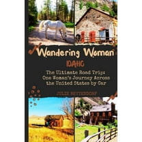 Wandering Woman: Idaho: The Ultimate Road Trip: One Woman's Journey Across the United States by Car, (Paperback)