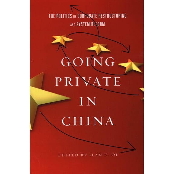 Going Private in China: The Politics of Corporate Restructuring and System Reform, (Paperback)